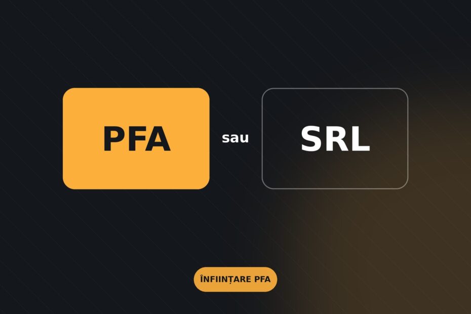 PFA sau SRL — comparație pentru alegerea formei juridice